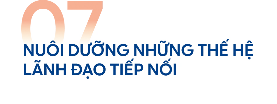 Nuôi dưỡng những thế hệ lãnh đạo tiếp nối