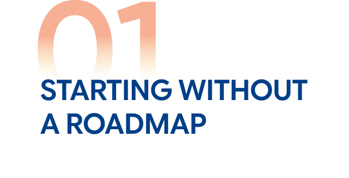 Starting without a roadmap